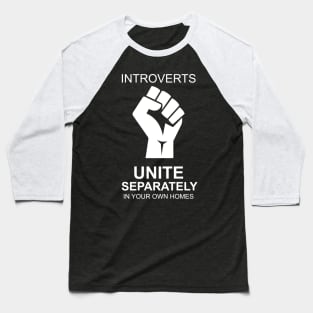 Introverts Unite separately in your own Home Baseball T-Shirt